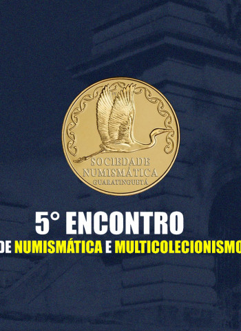 Começa hoje em Guaratinguetá o 5º Encontro de Numismática e Multicolecionismo